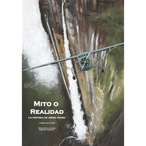Mito o Realidad: La historia de Jimmie Angel (Spanish Edition)