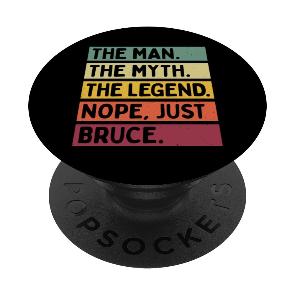 The Man The Myth The Legend NOPE Just Bruce Funny Quote PopSockets Adhesive PopGrip