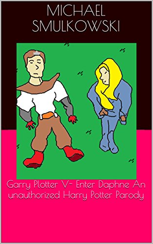 Garry Plotter V- Enter Daphne An unauthorized Harry Potter Parody
