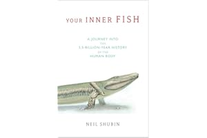 Your Inner Fish: A Journey into the 3.5-Billion-Year History of the Human Body
