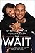 The Wait: A Powerful Practice for Finding the Love of Your Life and the Life You Love - Book by DeVon Franklin