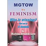 MGTOW Vs FEMINISM: Who is winning?