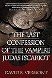 The Last Confession of The Vampire Judas Iscariot by 
