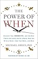 The Power of When: Discover Your Chronotype--and the Best Time to Eat Lunch, Ask for a Raise, Have Sex, Write a Novel, Take Your Meds, and More