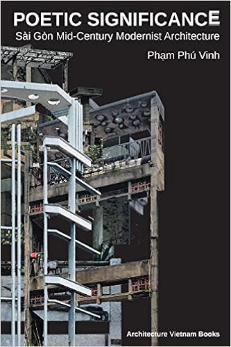 Poetic Significance Sai Gon Mid Century Modernist Architecture Pham Phu Vinh 9781087943374 Amazon Com Books