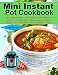 Mini Instant Pot Cookbook: The Complete Guide of Mini Instant Pot for Beginners With Easy to Follow, by Amy Torres