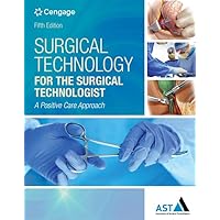 Surgical Technology for the Surgical Technologist: A Positive Care Approach (MindTap Course List)