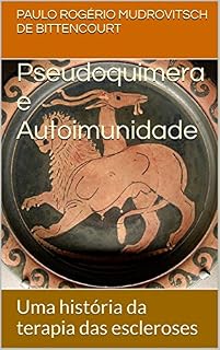 Livro Pseudoquimera e Autoimunidade: Uma história da terapia das escleroses