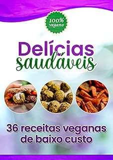 Livro Delícias Saudáveis: 36 Receitas Veganas de baixo custo