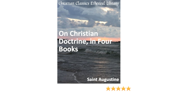 Amazon Com On Christian Doctrine In Four Books Enhanced Version Ebook St Augustine Books