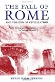 The Fall of Rome: And the End of Civilization