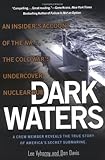 Dark Waters: An Insider's Account of the NR-1, the Cold War's Undercover Nuclear Sub
