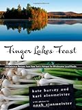 Finger Lakes Feast: 110 Delicious Recipes from New York's Hotspot for Wholesome Local Foods