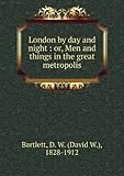 Front cover for the book London by day and night: Or, Men and things in the great metropolis by D. W Bartlett
