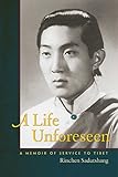 A Life Unforeseen: A Memoir of Service to Tibet by Rinchen Sadutshang, Dalai Lama