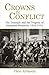 Crowns in Conflict: The Triumph and the Tragedy of European Monarchy 1910-1918