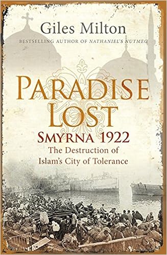 Smyrna 1922 - The Destruction of Islam's City of Tolerance - Giles Milton