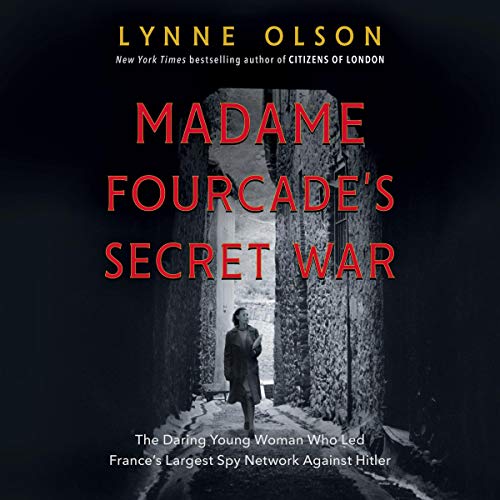 D0wnl0ad Madame Fourcade's Secret War: The Daring Young Woman Who Led France's Largest Spy Network Against Hi [D.O.C]