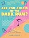 Are You Afraid of the Dark Rum?: and Other Cocktails for '90s Kids by Sam Slaughter