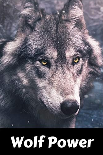 Wolf Power: Wolf Power - Fun Novelty Gift - Notebook / Diary / Journal - Small 6" X 9"