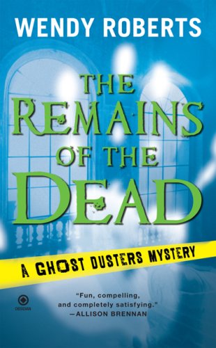 The Remains of the Dead (A Ghost Dusters Mystery, #1)
