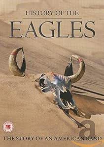 History Of The Eagles. The Story Of An Americna Band [DVD]