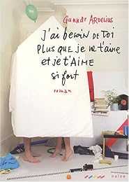 J'ai besoin de toi plus que je ne t'aime et je t'aime si fort