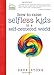 How to Raise Selfless Kids in a Self-Centered World (Faithful Families) - Book by Dave Stone