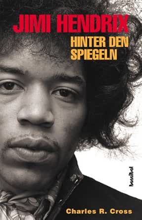 Jimi Hendrix: Hinter Den Spiegeln (German Edition) Ebook : Cross, Charles,  Lösch, Conny: Kindle Store - Amazon.com