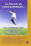 Le Pouvoir de l'engagement... ou comment agir en gagnant ! (French Edition) by 