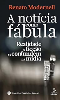 Livro A notícia como fábula: realidade e ficção se confundem na mídia