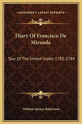 Diary Of Francisco De Miranda: Tour Of The United States 1783-1784