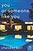 You or Someone Like You: A Novel - Book by Chandler Burr