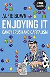 Enjoying It: Candy Crush and Capitalism
