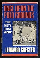 Once Upon the Polo Grounds; the Mets That Were B000HAFGWK Book Cover