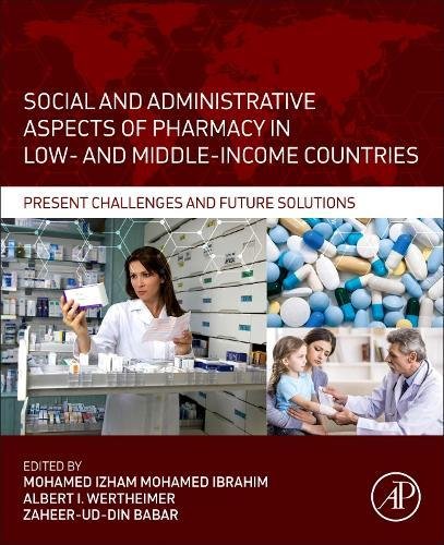 Download Social and Administrative Aspects of Pharmacy in Low- and Middle-Income Countries: Present Challenges and Future Solutions Download Social and Administrative Aspects of Pharmacy in Low- and Middle-Income Countries: Present Challenges and Future Solutions