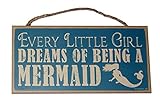 Every Little Girl Dreams of Being A Mermaid 5 x 10 Wood Wall Plaque Sign