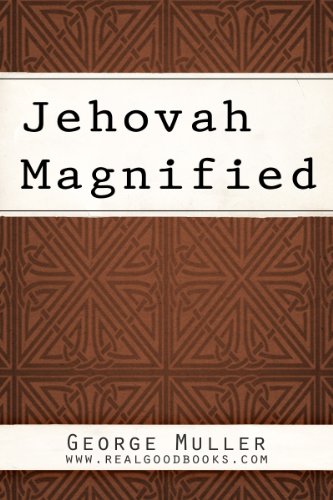 Jehovah Magnified by George Muller