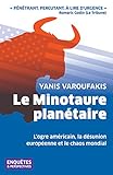 Le Minotaure planétaire : L'ogre américain, la désunion européenne et le chaos mondial by 