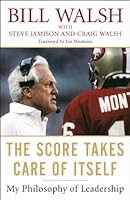 The Score Takes Care of Itself by Bill Walsh, Steve Jamison, Craig Walsh — book cover