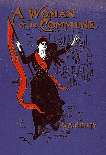 A Woman of the Commune (Illustrated): A Tale of Two Sieges of Paris