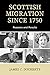 Scottish Migration Since 1750: Reasons and Results by James C. Docherty