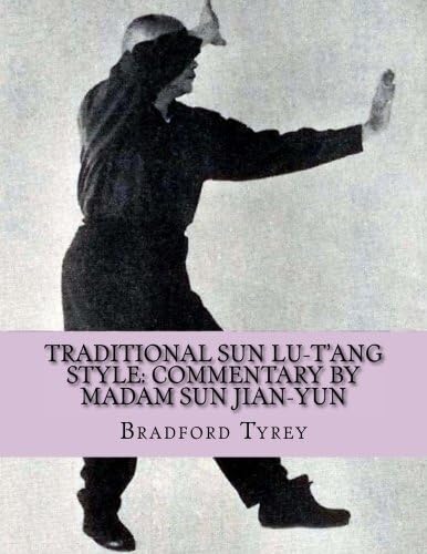 Traditional Sun Lu-T'ang Style: Commentary by Madam Sun Jian-Yun