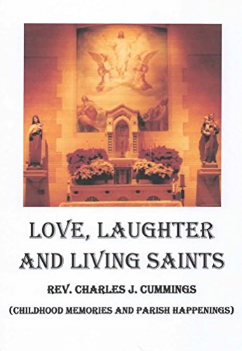 Love, Laughter and Living Saints: Childhood Memories and Parish Happenings