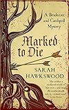 Marked to Die: Bradecote and Catchpoll 3 by Sarah Hawkswood
