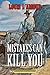 Mistakes Can Kill You: A Collection of Western Stories by Louis L'Amour