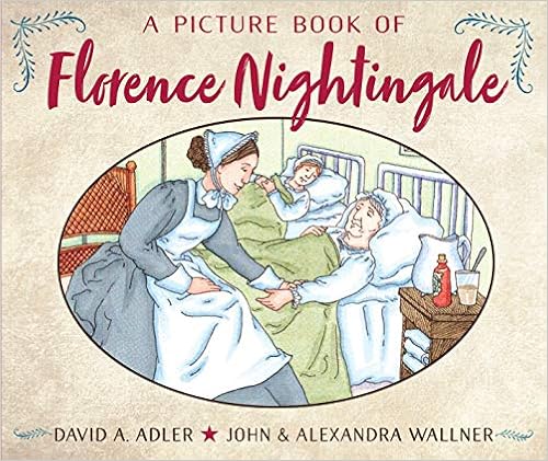 A Picture Book of Florence Nightingale (Picture Book Biography), by David A. Adler A Picture Book of Florence Nightingale (Picture Book Biography), by David A. Adler