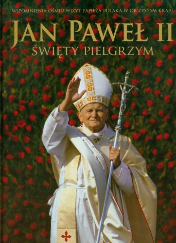 Jan Pawel II Swiety pielgrzym