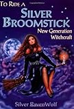 "To Ride A Silver Broomstick New Generation Witchcraft" av Silver RavenWolf