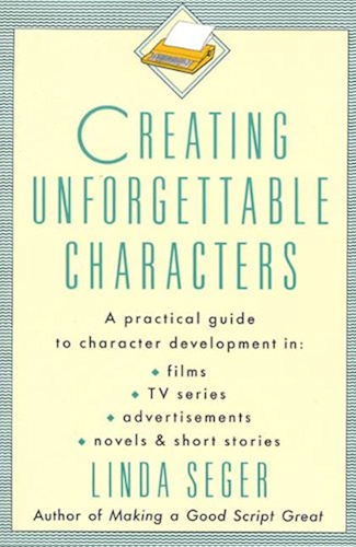 Download Creating Unforgettable Characters: A Practical Guide to Character Development in Films, TV Series, Advertisements, Novels & Short Stories (English Edition) PDF